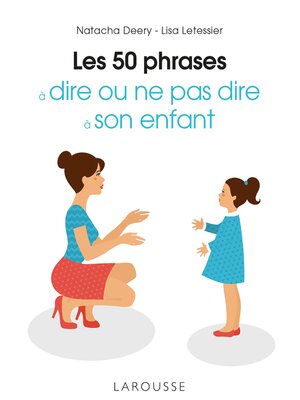 cover image of Les 50 phrases à dire ou ne pas dire à son enfant